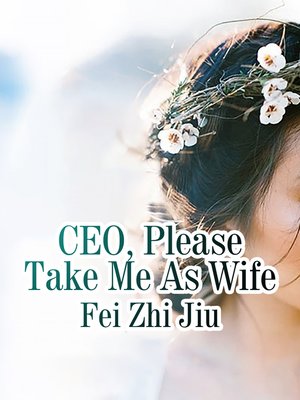 cover image of CEO, Please Take Me As Wife